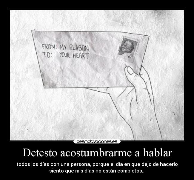 Detesto acostumbrarme a hablar -