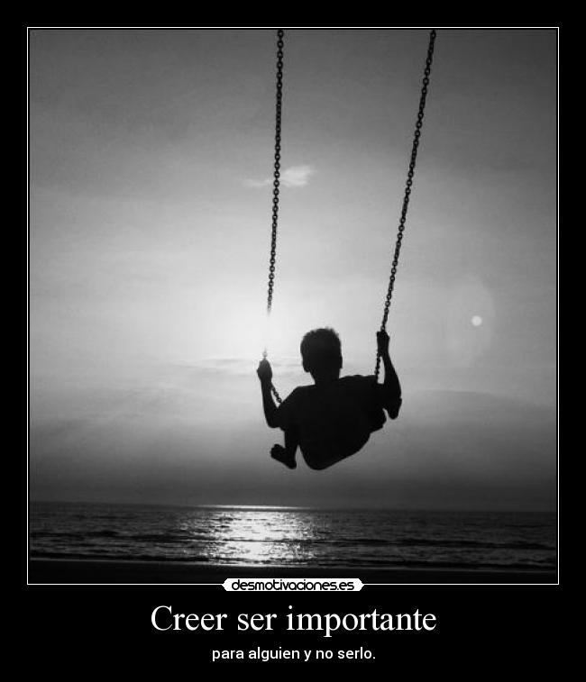 Creer ser importante - 