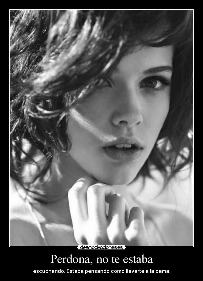 Perdona, no te estaba - 