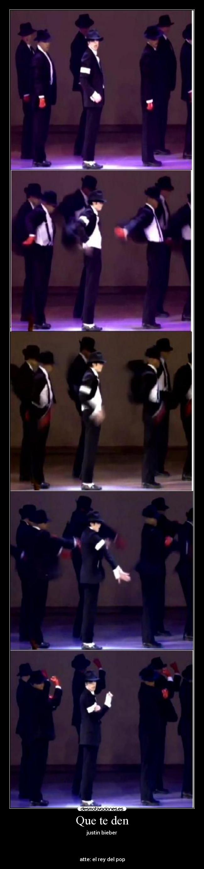 Que te den - justin bieber



atte: el rey del pop