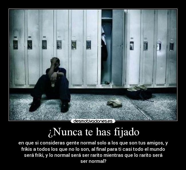 ¿Nunca te has fijado -