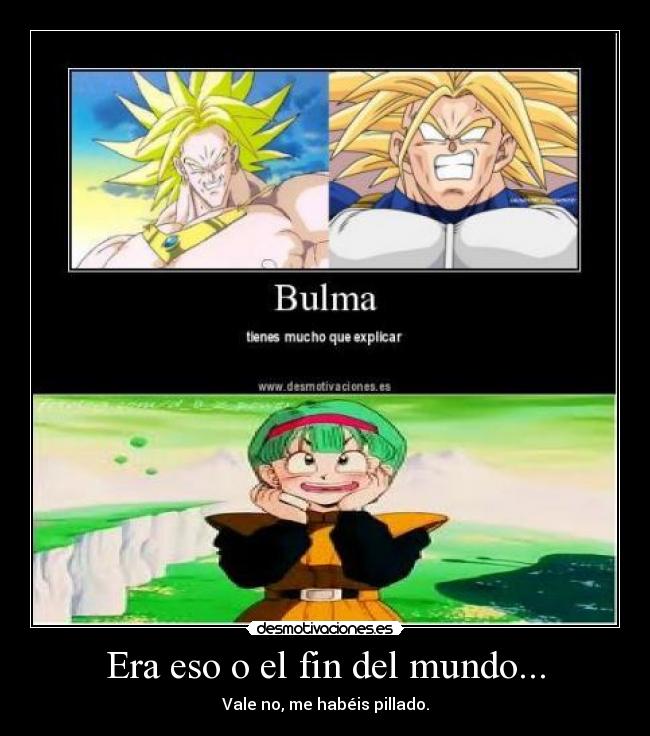 Era eso o el fin del mundo... -