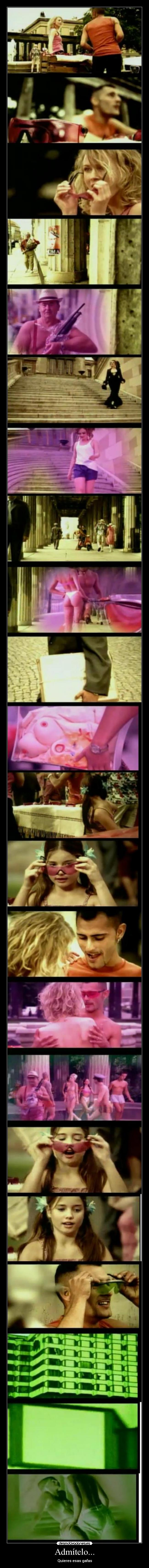 Admítelo... - Quieres esas gafas