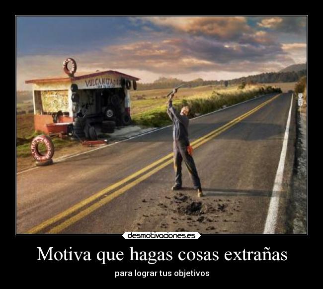 Motiva que hagas cosas extrañas - para lograr tus objetivos