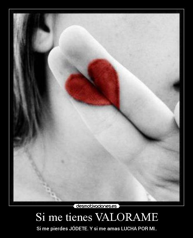 Si me tienes VALORAME -