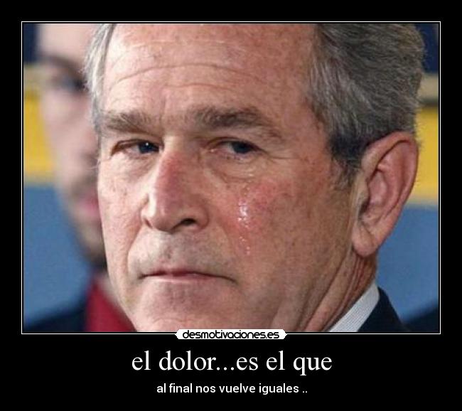 el dolor...es el que -