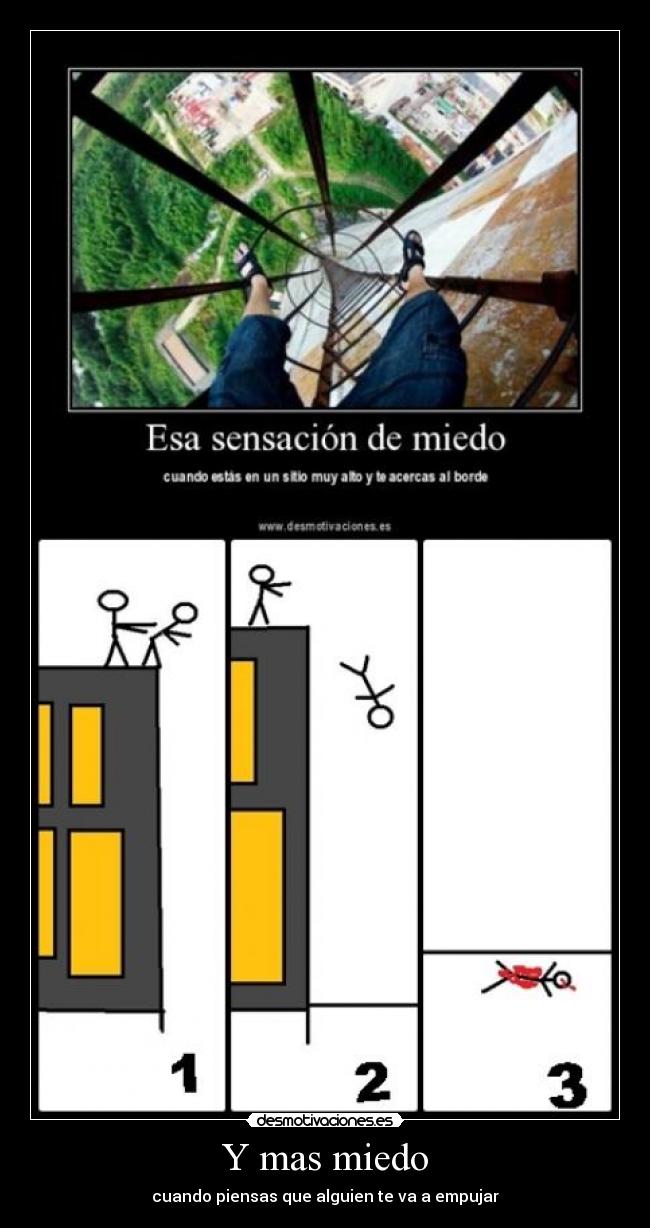 Y mas miedo - cuando piensas que alguien te va a empujar