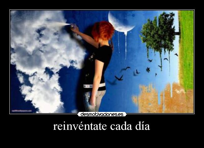 reinvéntate cada día -