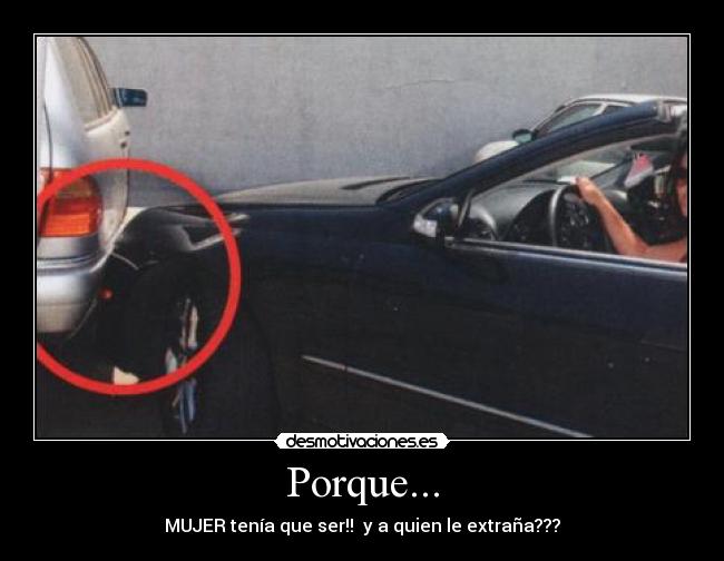 Porque... - MUJER tenía que ser!! y a quien le extraña???