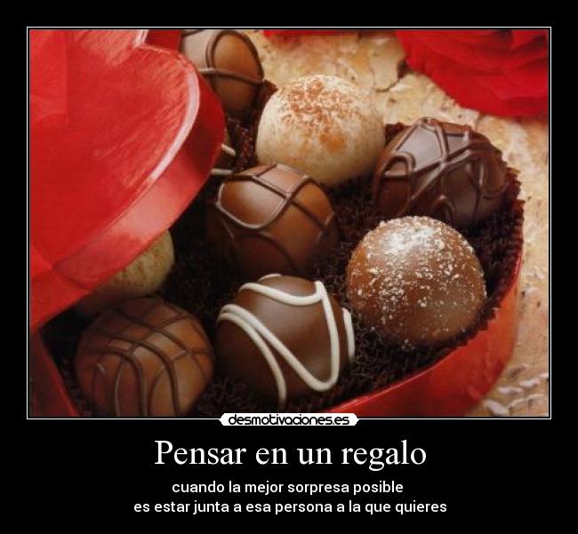 Pensar en un regalo - cuando la mejor sorpresa posible
es estar junta a esa persona a la que quieres