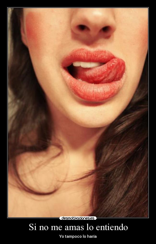 Si no me amas lo entiendo - Yo tampoco lo haría