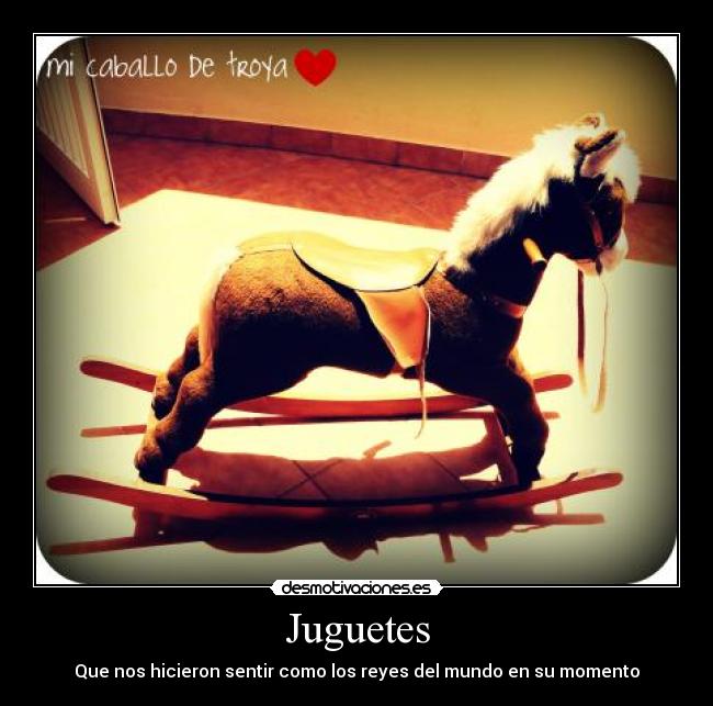Juguetes - Que nos hicieron sentir como los reyes del mundo en su momento