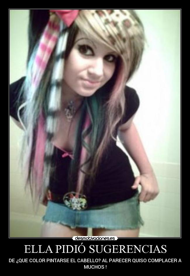 ELLA PIDIÓ SUGERENCIAS - DE ¿QUE COLOR PINTARSE EL CABELLO? AL PARECER QUISO COMPLACER A
MUCHOS !