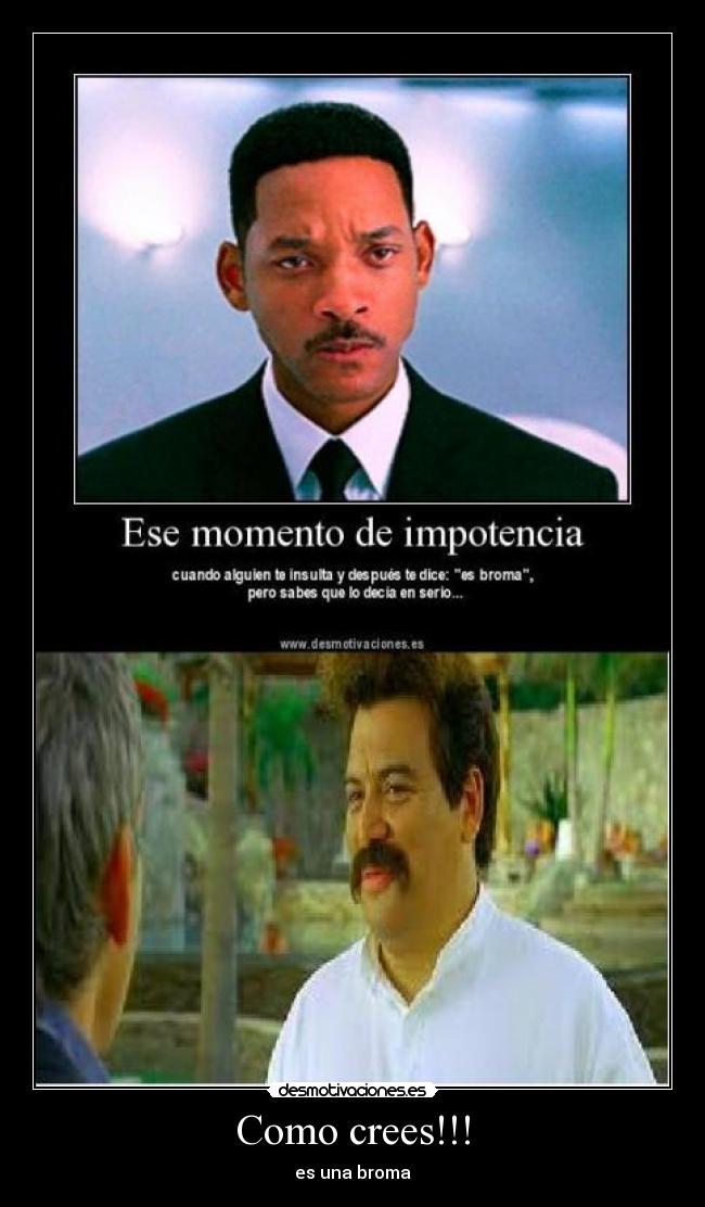 Como crees!!! - es una broma