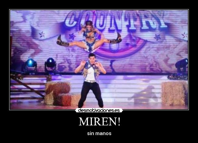 MIREN! - sin manos