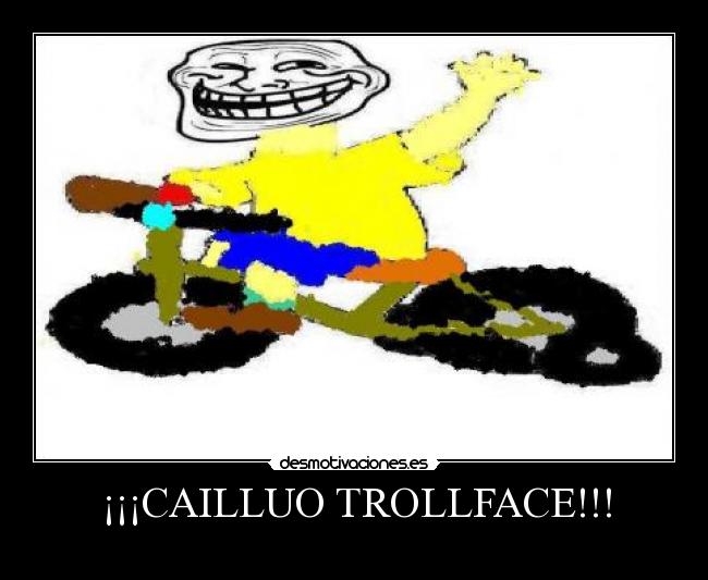 ¡¡¡CAILLUO TROLLFACE!!! -