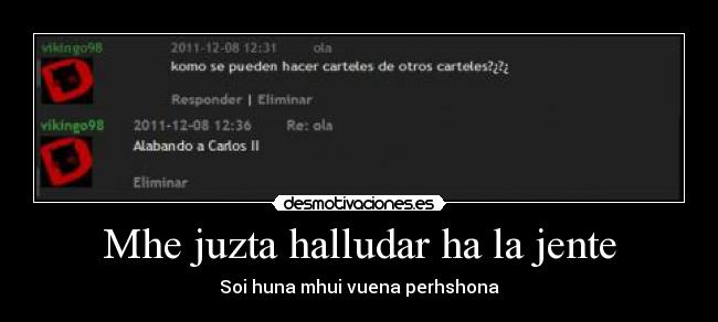 Mhe juzta halludar ha la jente - 