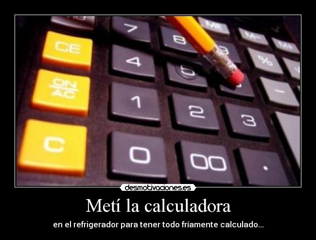 Metí la calculadora - 