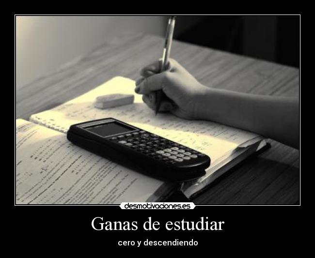 Ganas de estudiar - cero y descendiendo
