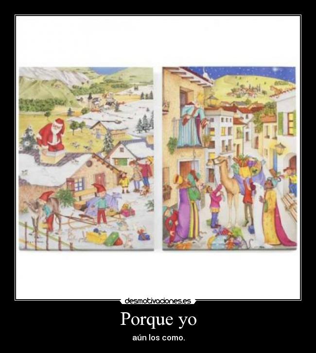 Porque yo - aún los como.