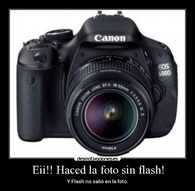 Eii!! Haced la foto sin flash! - Y Flash no salió en la foto.