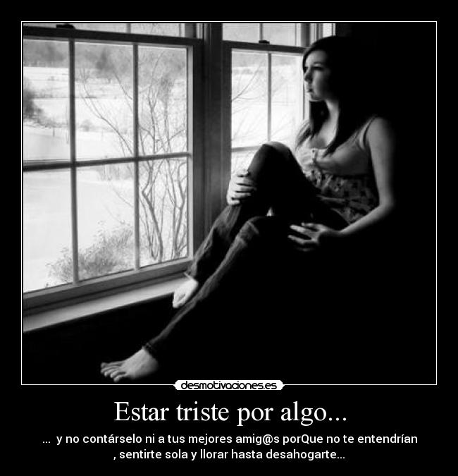 Estar triste por algo... - 