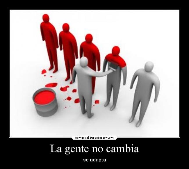La gente no cambia -