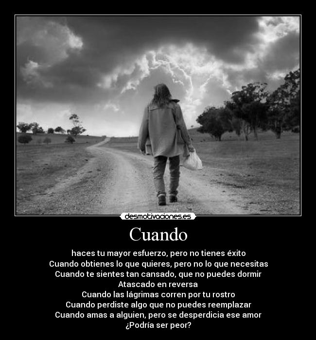 Cuando - haces tu mayor esfuerzo, pero no tienes éxito
Cuando obtienes lo que quieres, pero no lo que necesitas
Cuando te sientes tan cansado, que no puedes dormir
Atascado en reversa
Cuando las lágrimas corren por tu rostro
Cuando perdiste algo que no puedes reemplazar
Cuando amas a alguien, pero se desperdicia ese amor
¿Podría ser peor?