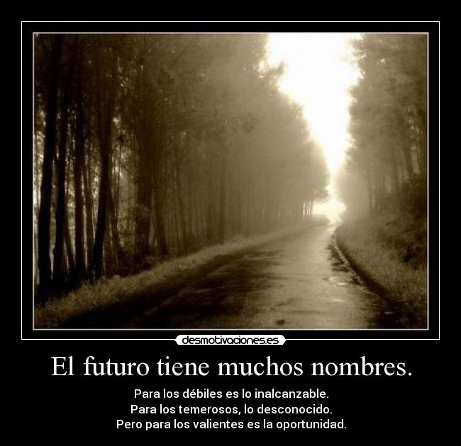 El futuro tiene muchos nombres. -