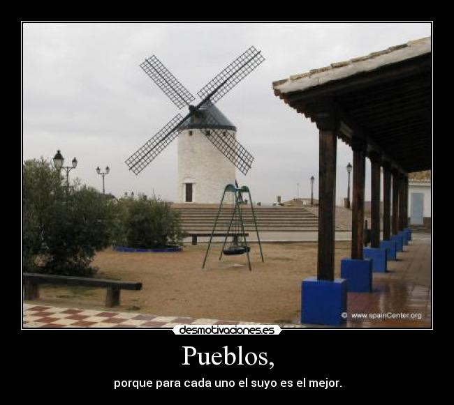 Pueblos, - porque para cada uno el suyo es el mejor.