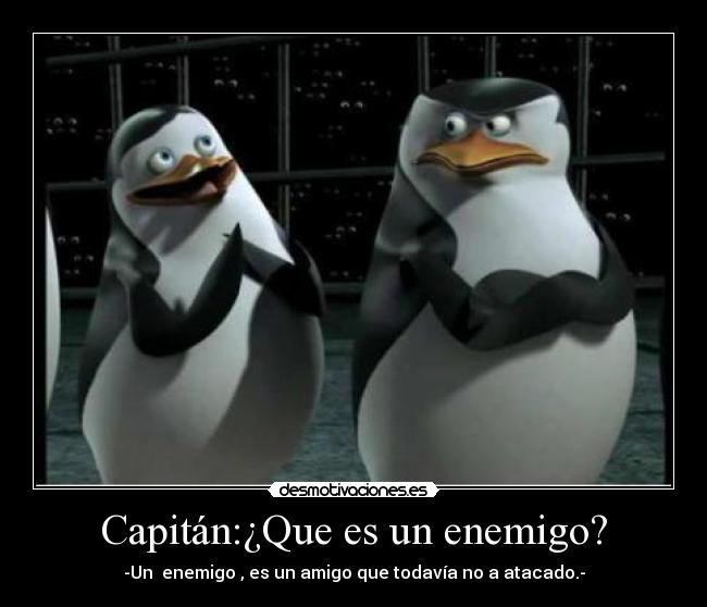 Capitán:¿Que es un enemigo? - 