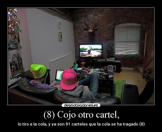 (8) Cojo otro cartel, - lo tiro a la cola, y ya son 91 carteles que la cola se ha tragado (8)