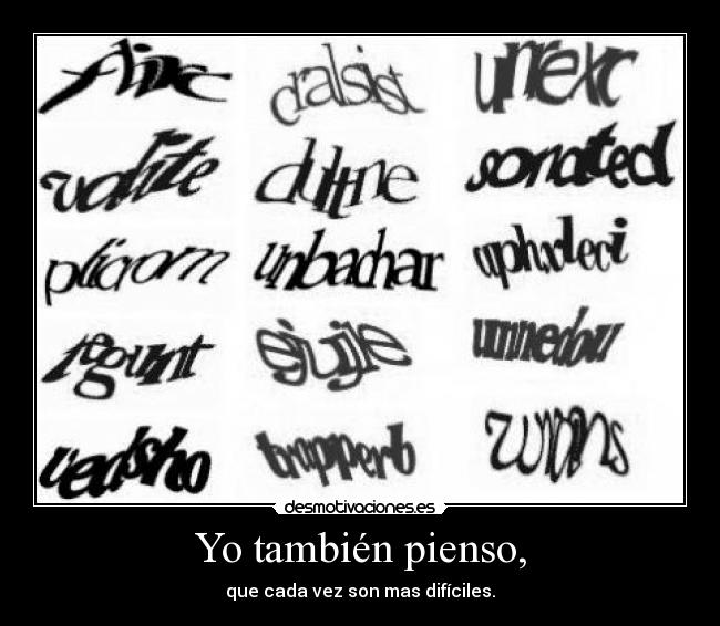 Yo también pienso, -