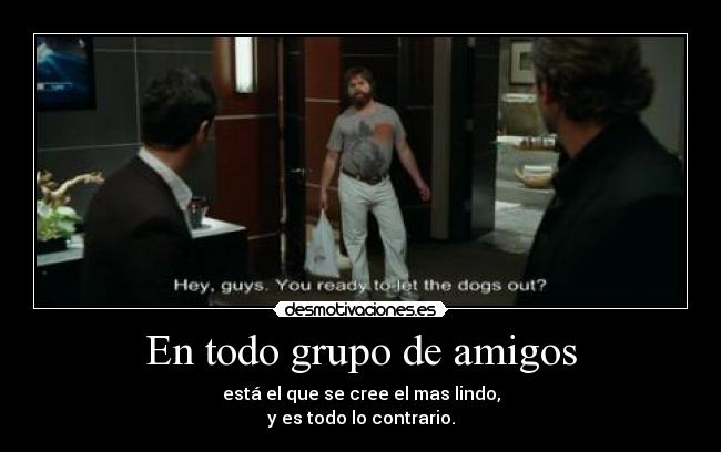 En todo grupo de amigos -