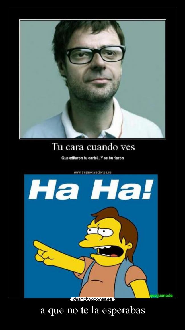 a que no te la esperabas - 