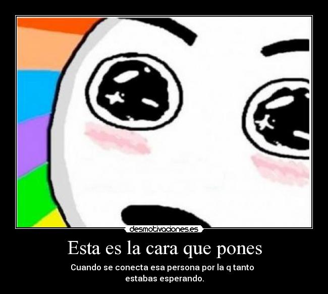 Esta es la cara que pones -