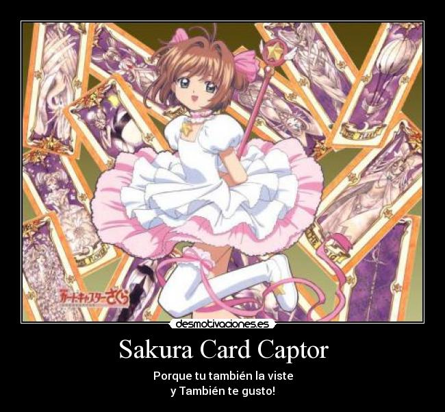 Sakura Card Captor - Porque tu también la viste
y También te gusto!