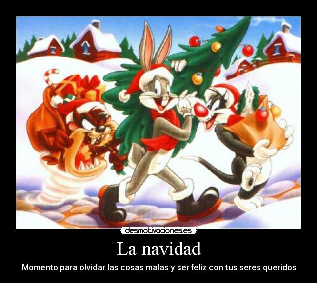 La navidad - Momento para olvidar las cosas malas y ser feliz con tus seres queridos