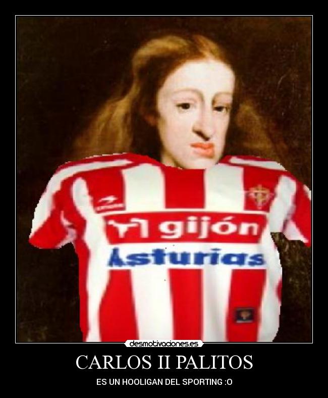 CARLOS II PALITOS - ES UN HOOLIGAN DEL SPORTING :O