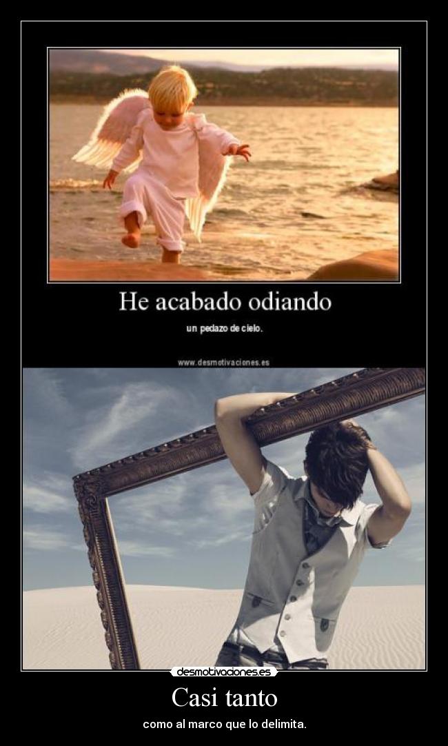 Casi tanto - como al marco que lo delimita.