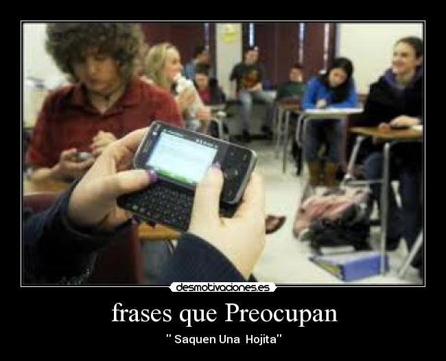 frases que Preocupan - Saquen Una Hojita