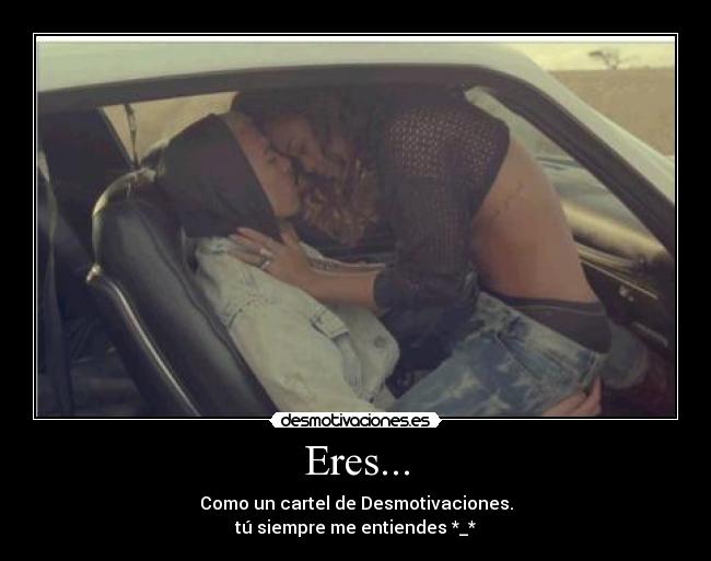 Eres... -