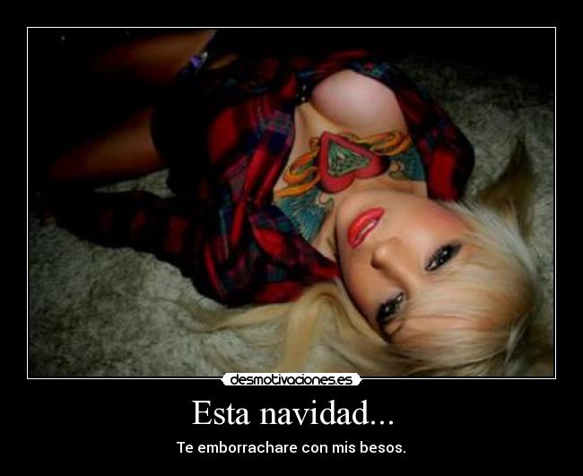 Esta navidad... - Te emborrachare con mis besos.♥