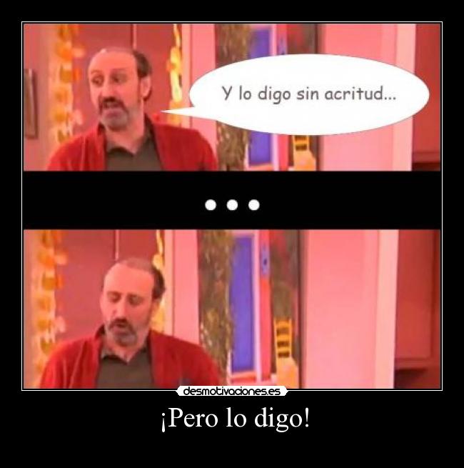 ¡Pero lo digo! - 