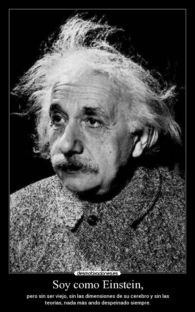 Soy como Einstein, -