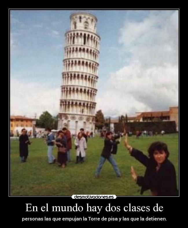 En el mundo hay dos clases de -