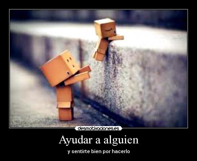 Ayudar a alguien - y sentirte bien por hacerlo