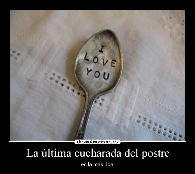 La última cucharada del postre -
