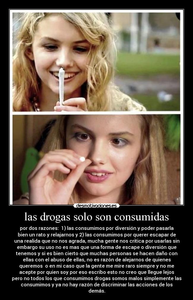 las drogas solo son consumidas - 