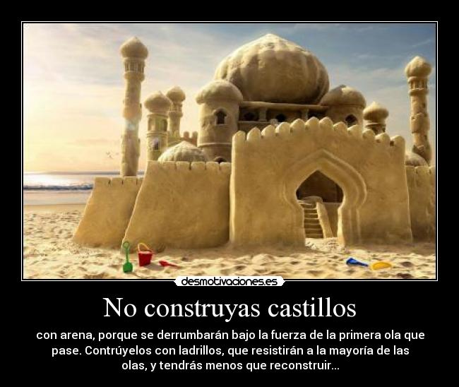 No construyas castillos -